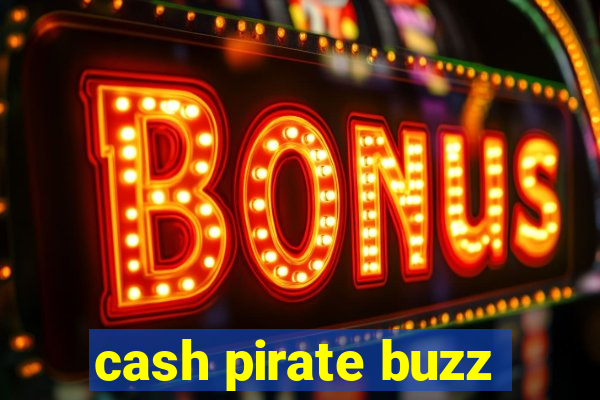 cash pirate buzz